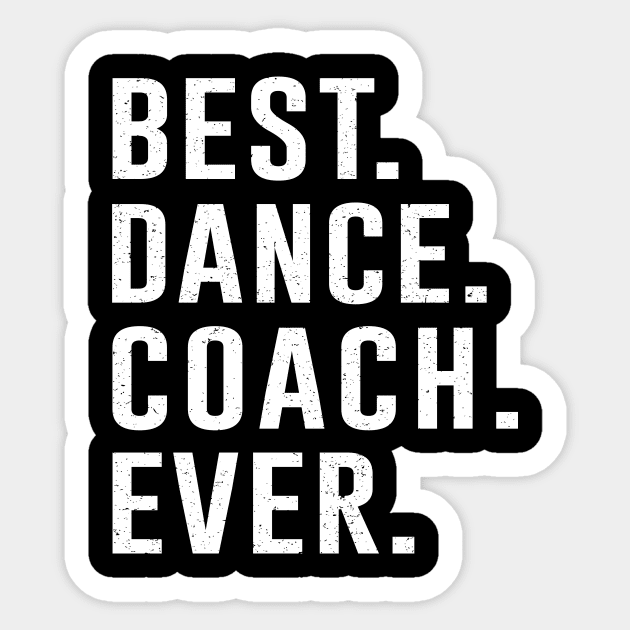 Best dance Coach Ever Gift Sticker by kateeleone97023